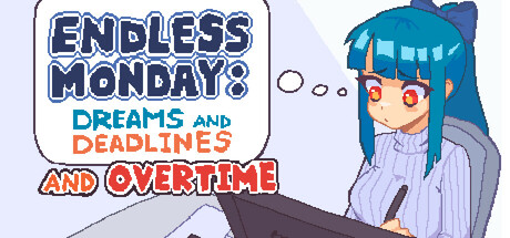永不结束的星期一：梦想与死线 Endless Monday: Dreams and Deadlines