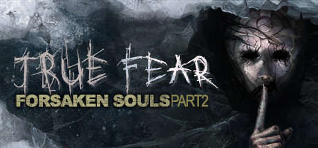 真实恐惧：被遗弃的灵魂2|True Fear: Forsaken Souls Part 2